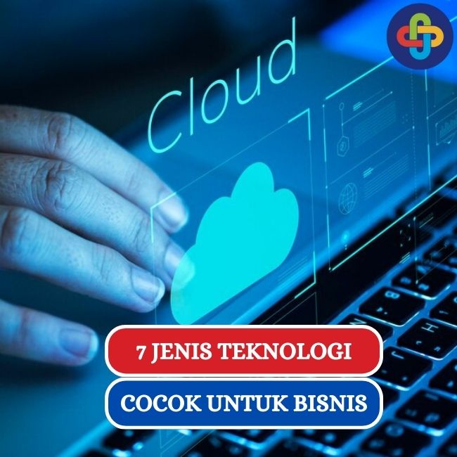 Kenali 7 Jenis Teknologi Cocok Untuk Bisnis